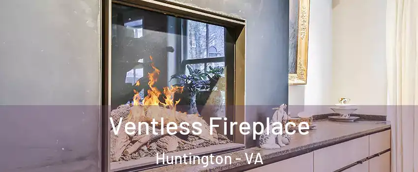 Ventless Fireplace Huntington - VA