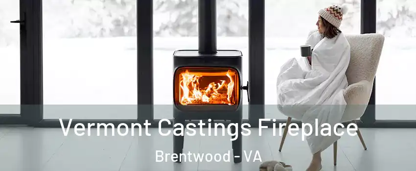 Vermont Castings Fireplace Brentwood - VA