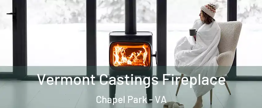 Vermont Castings Fireplace Chapel Park - VA