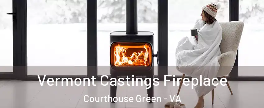 Vermont Castings Fireplace Courthouse Green - VA