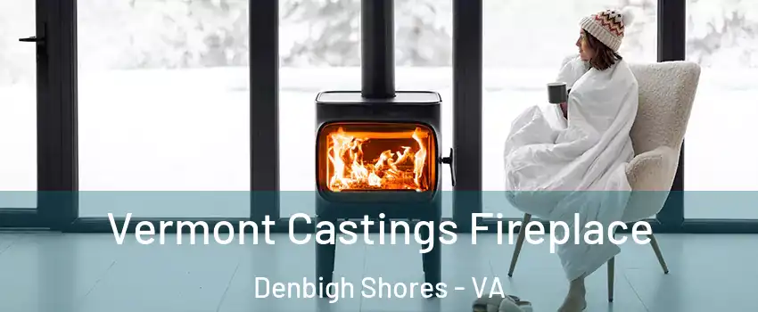 Vermont Castings Fireplace Denbigh Shores - VA