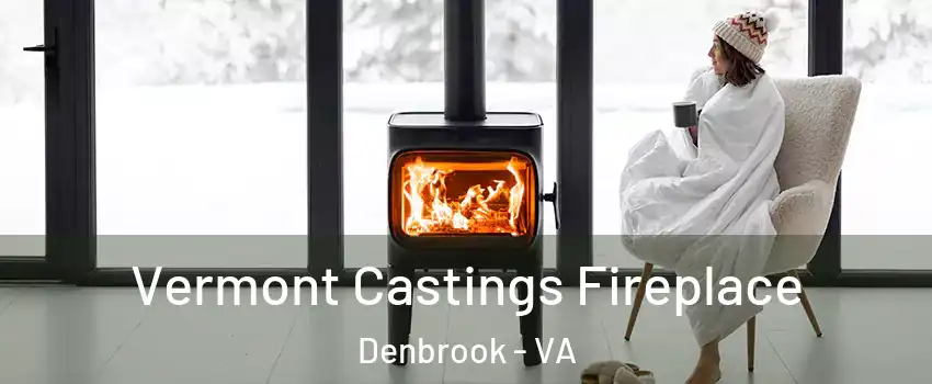 Vermont Castings Fireplace Denbrook - VA