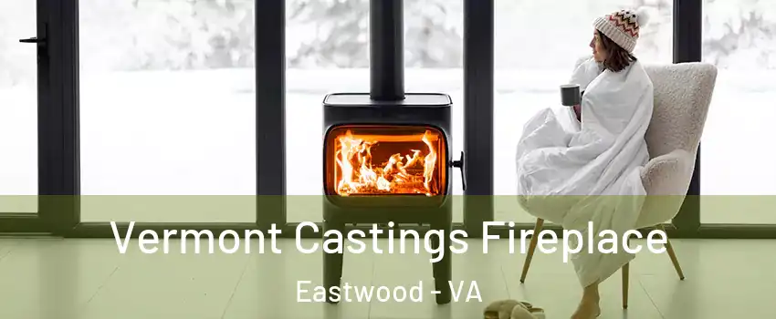Vermont Castings Fireplace Eastwood - VA