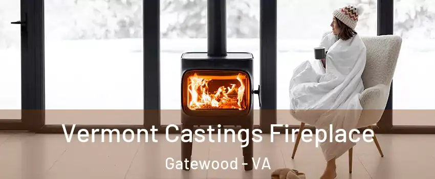 Vermont Castings Fireplace Gatewood - VA