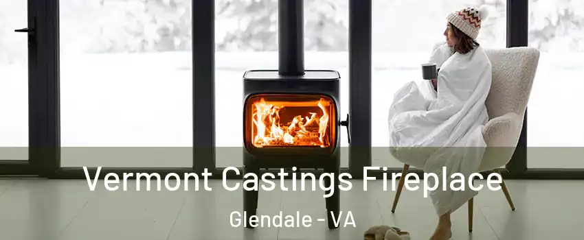 Vermont Castings Fireplace Glendale - VA
