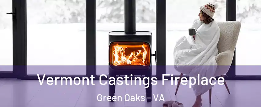 Vermont Castings Fireplace Green Oaks - VA