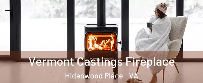 Vermont Castings Fireplace Hidenwood Place - VA