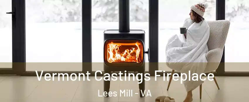 Vermont Castings Fireplace Lees Mill - VA