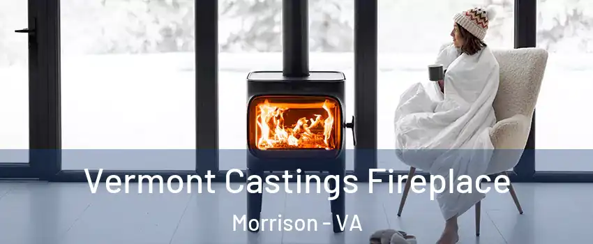 Vermont Castings Fireplace Morrison - VA