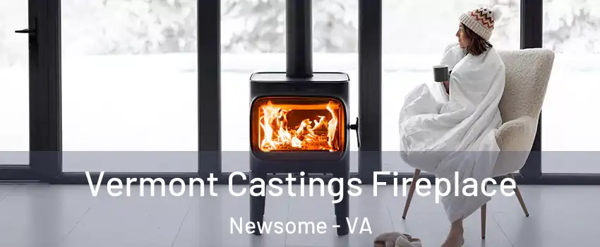 Vermont Castings Fireplace Newsome - VA