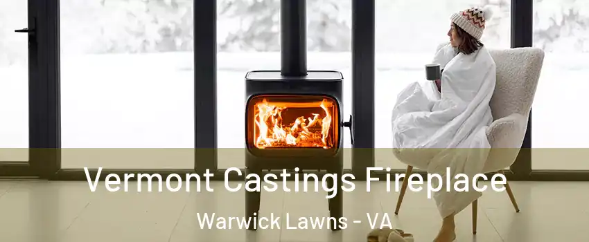 Vermont Castings Fireplace Warwick Lawns - VA