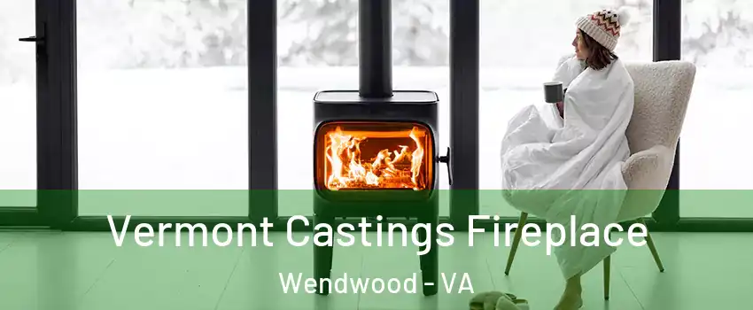 Vermont Castings Fireplace Wendwood - VA