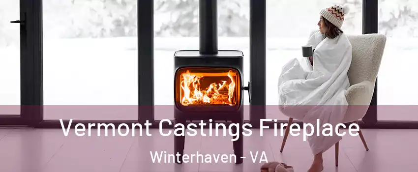 Vermont Castings Fireplace Winterhaven - VA