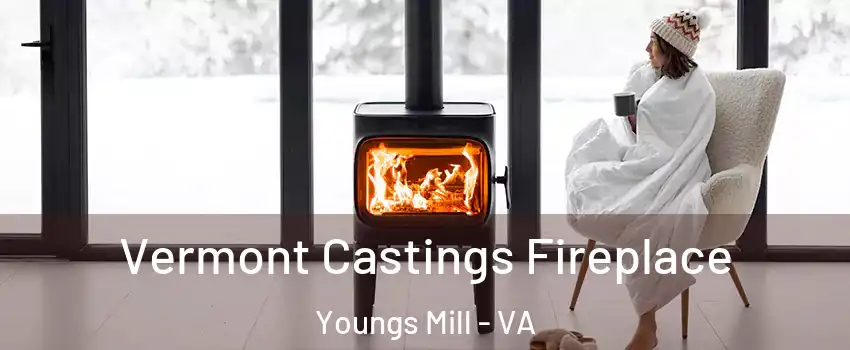 Vermont Castings Fireplace Youngs Mill - VA