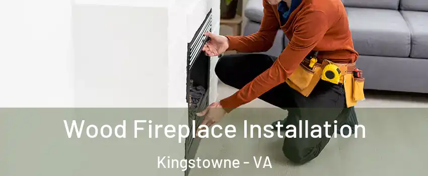 Wood Fireplace Installation Kingstowne - VA