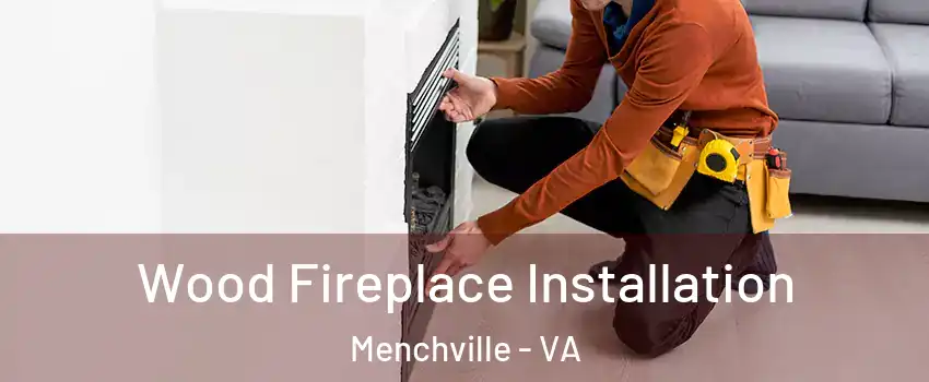 Wood Fireplace Installation Menchville - VA