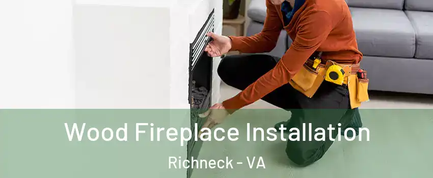 Wood Fireplace Installation Richneck - VA