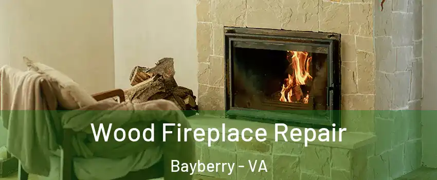 Wood Fireplace Repair Bayberry - VA