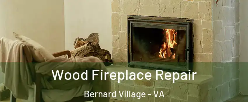 Wood Fireplace Repair Bernard Village - VA