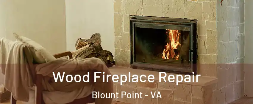 Wood Fireplace Repair Blount Point - VA