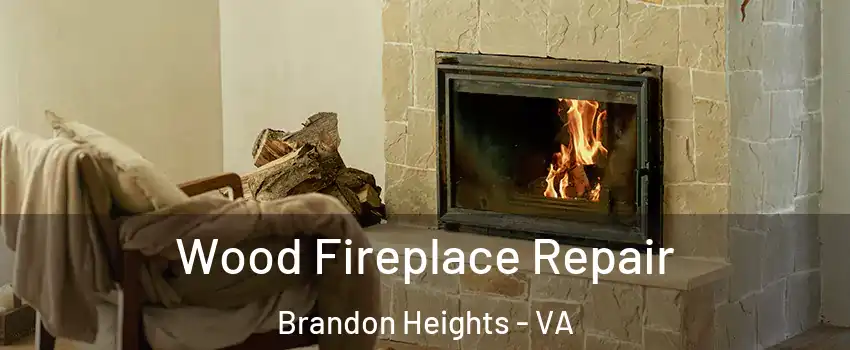 Wood Fireplace Repair Brandon Heights - VA
