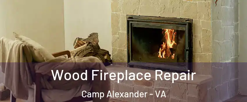 Wood Fireplace Repair Camp Alexander - VA