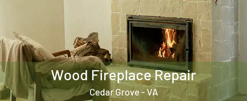 Wood Fireplace Repair Cedar Grove - VA