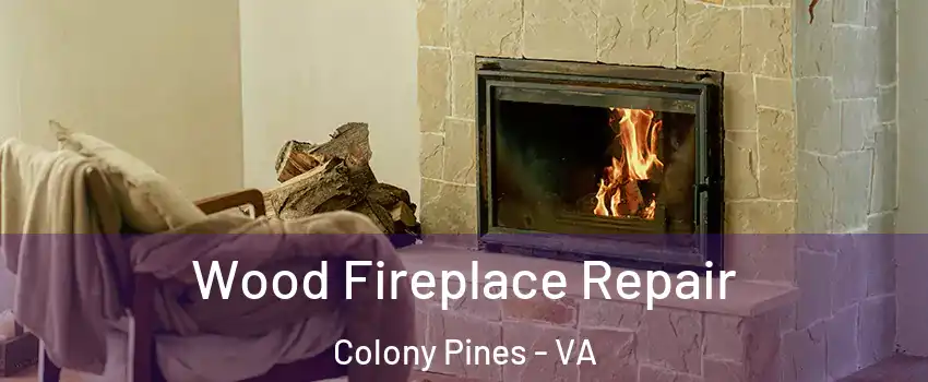 Wood Fireplace Repair Colony Pines - VA