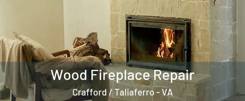 Wood Fireplace Repair Crafford / Taliaferro - VA
