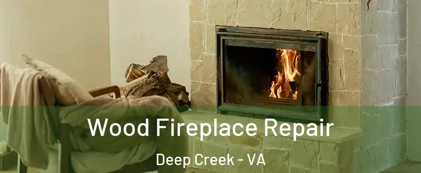 Wood Fireplace Repair Deep Creek - VA