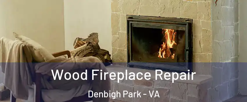Wood Fireplace Repair Denbigh Park - VA