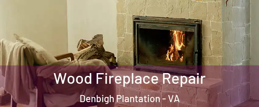 Wood Fireplace Repair Denbigh Plantation - VA