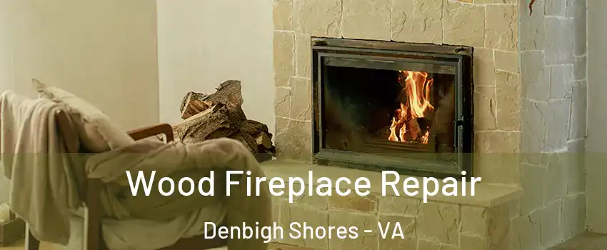 Wood Fireplace Repair Denbigh Shores - VA