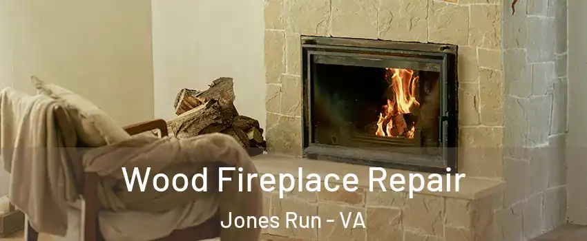 Wood Fireplace Repair Jones Run - VA