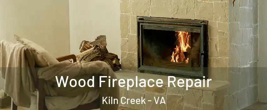 Wood Fireplace Repair Kiln Creek - VA