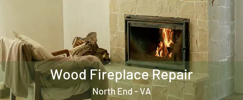 Wood Fireplace Repair North End - VA