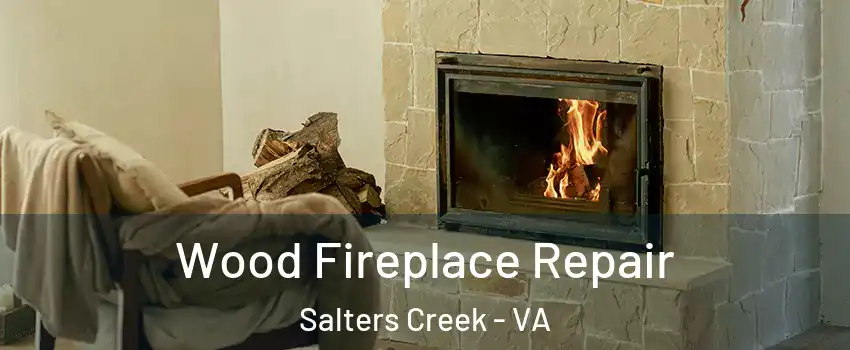 Wood Fireplace Repair Salters Creek - VA