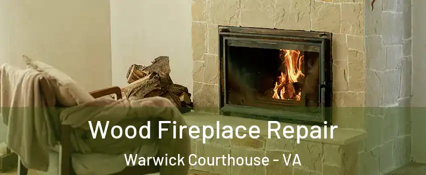 Wood Fireplace Repair Warwick Courthouse - VA