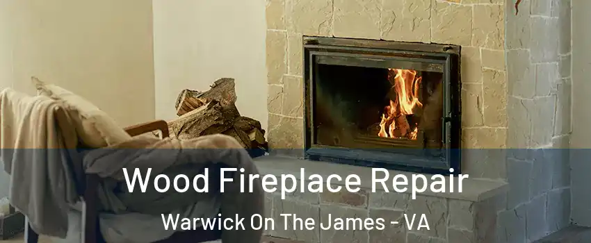 Wood Fireplace Repair Warwick On The James - VA
