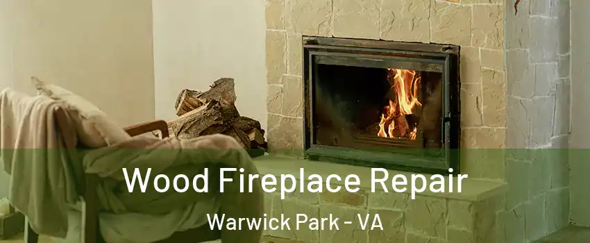 Wood Fireplace Repair Warwick Park - VA