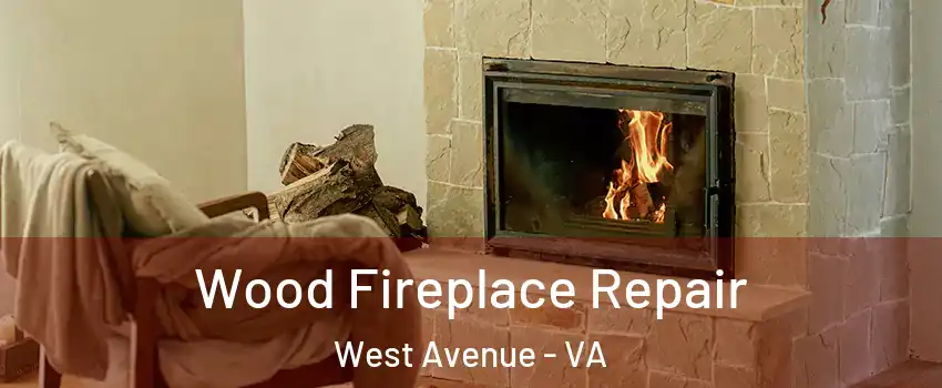 Wood Fireplace Repair West Avenue - VA