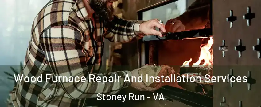 Wood Furnace Repair And Installation Services Stoney Run - VA