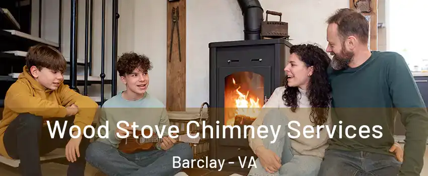 Wood Stove Chimney Services Barclay - VA