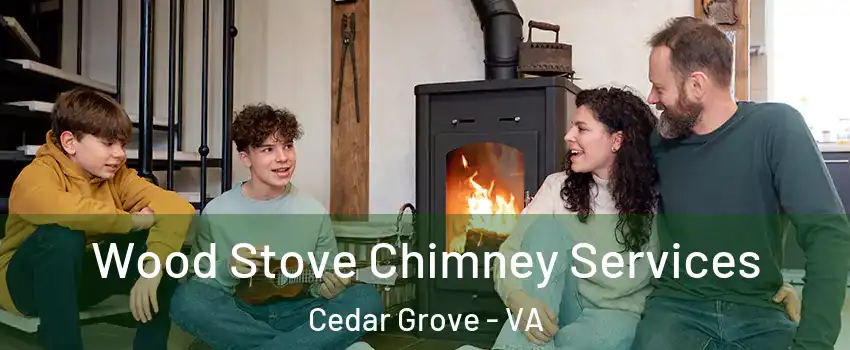Wood Stove Chimney Services Cedar Grove - VA