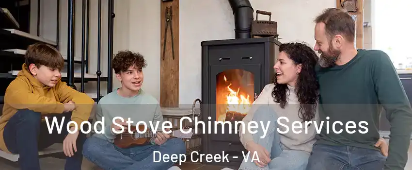 Wood Stove Chimney Services Deep Creek - VA