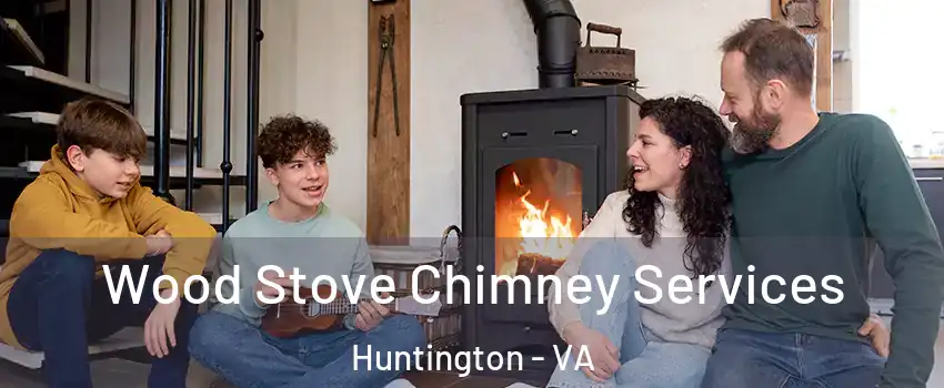 Wood Stove Chimney Services Huntington - VA