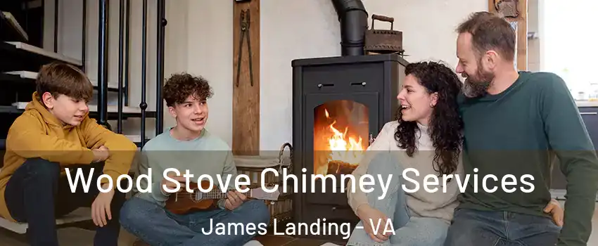 Wood Stove Chimney Services James Landing - VA