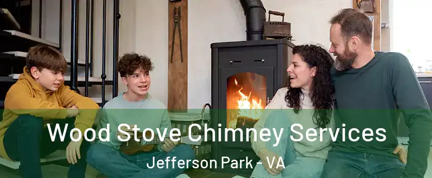 Wood Stove Chimney Services Jefferson Park - VA