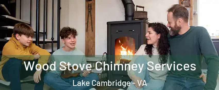 Wood Stove Chimney Services Lake Cambridge - VA