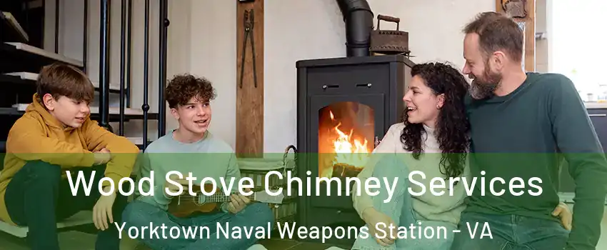 Wood Stove Chimney Services Yorktown Naval Weapons Station - VA